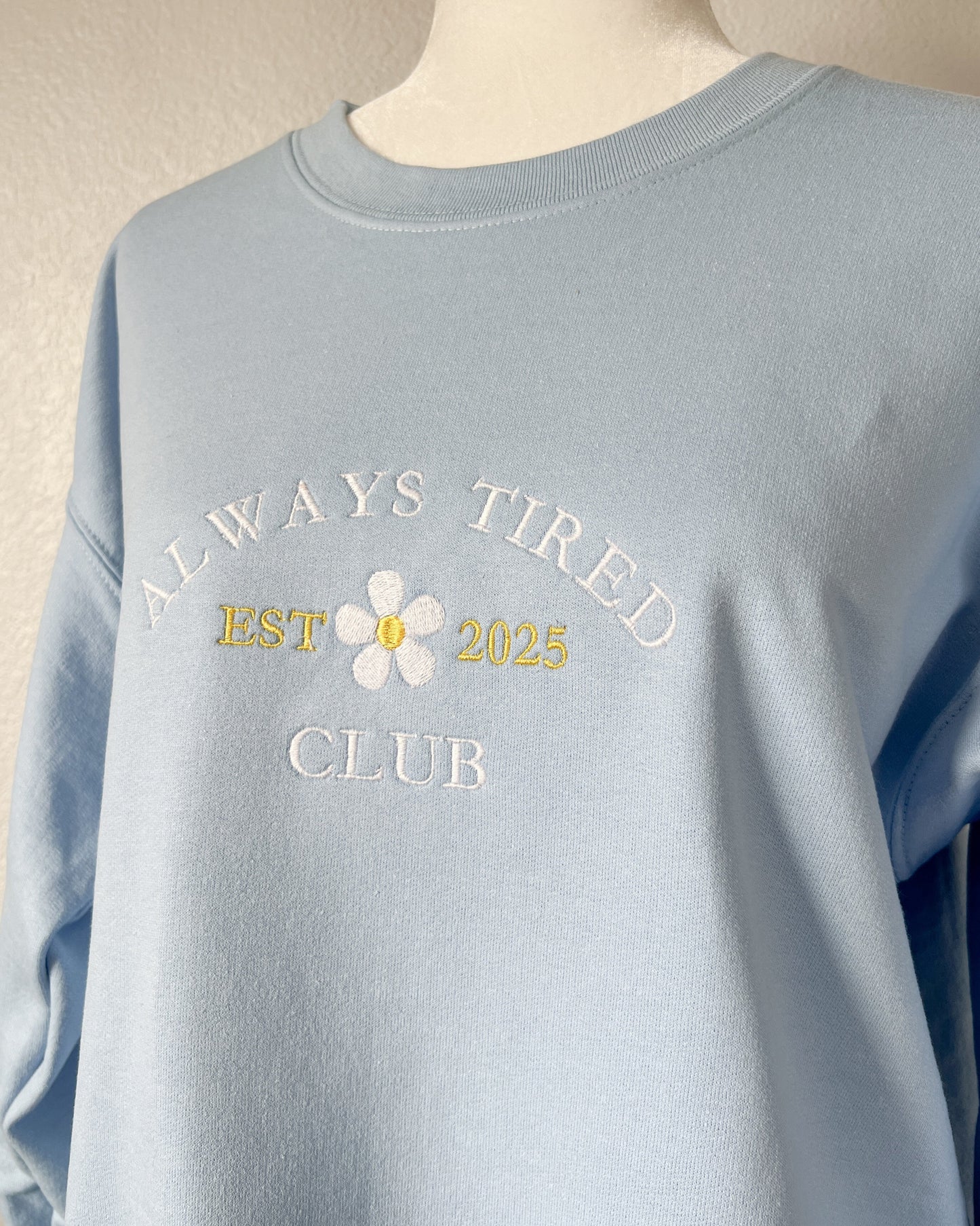 Always Tired '25 Embroidered Crewneck