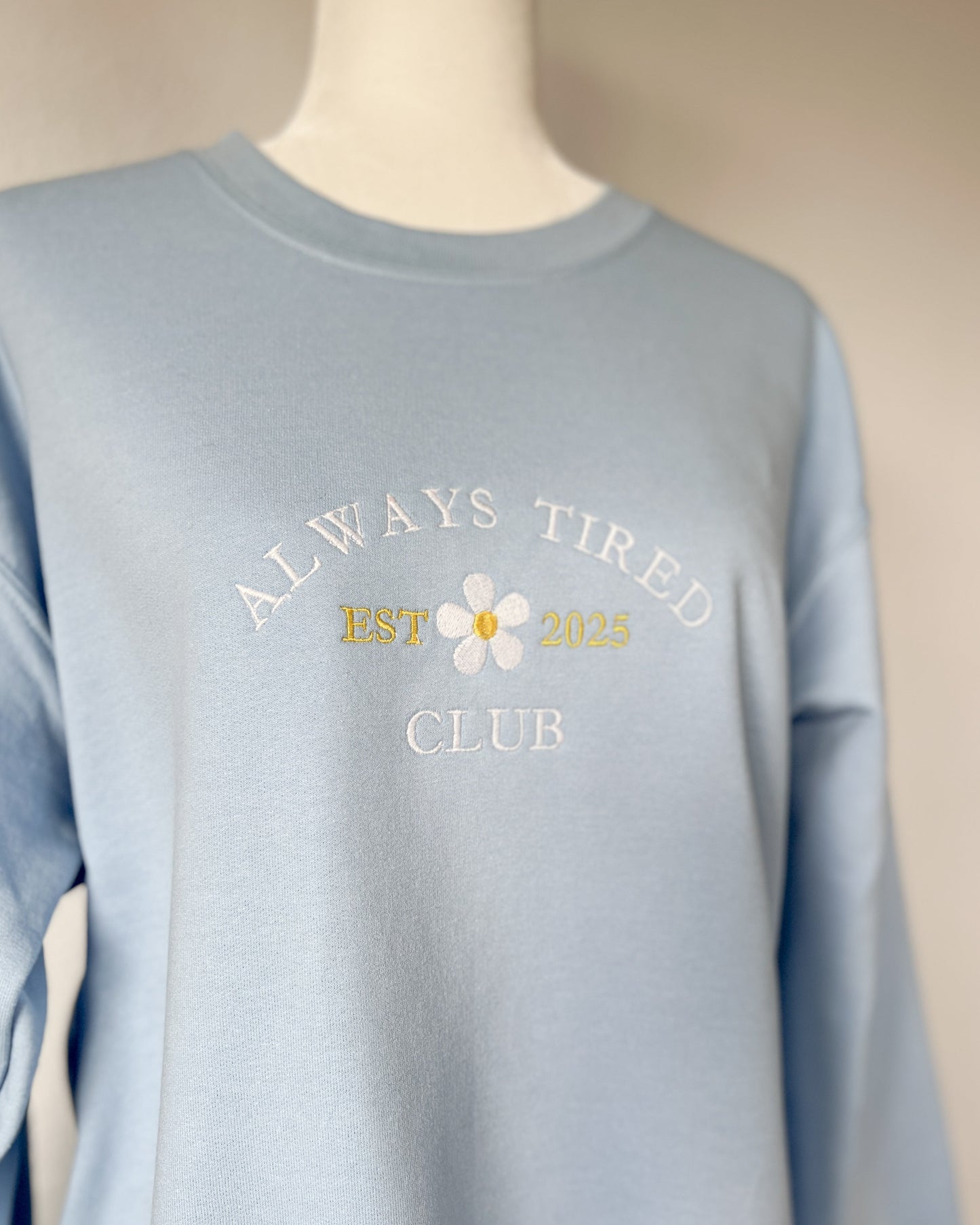 Always Tired '25 Embroidered Crewneck