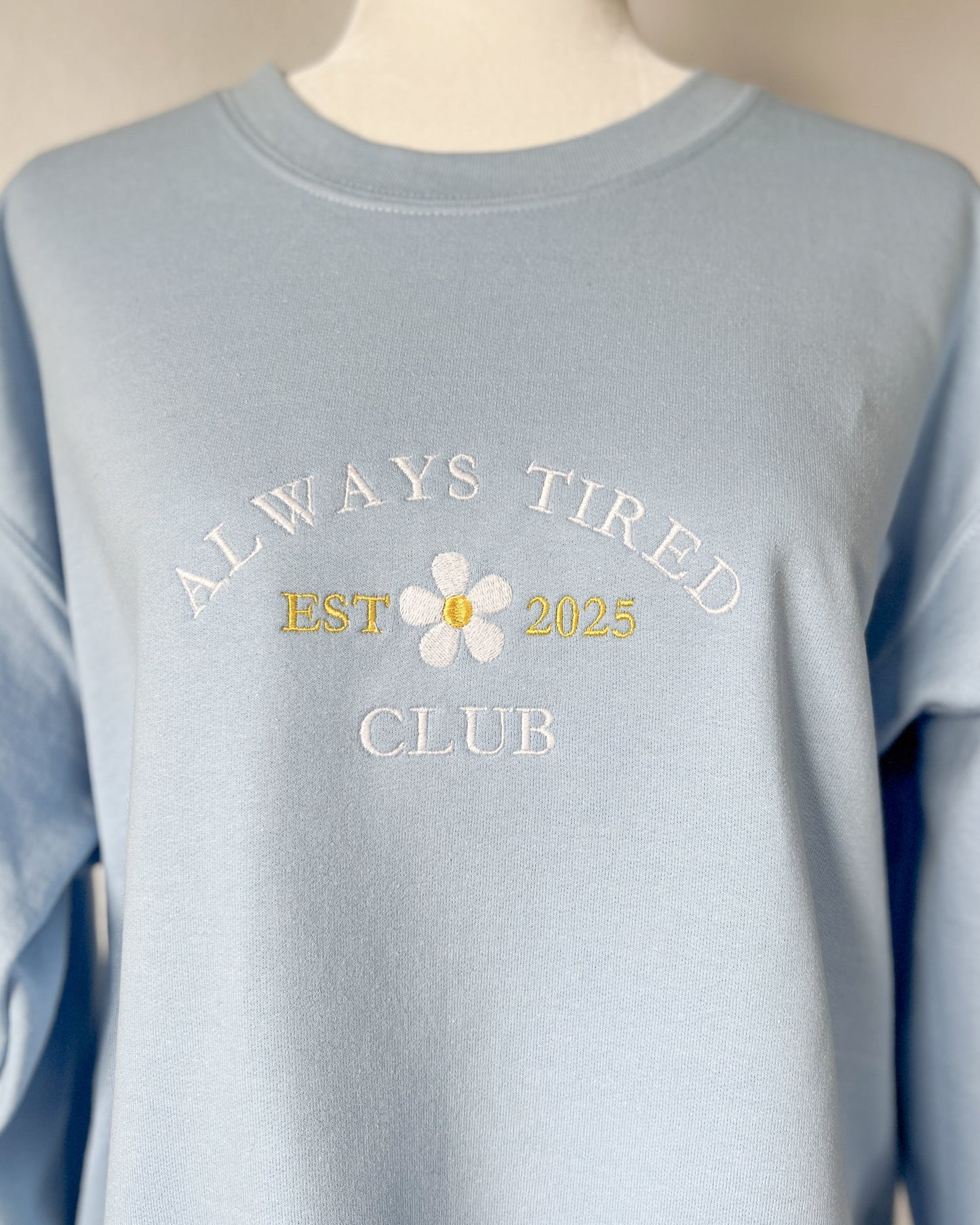 Always Tired '25 Embroidered Crewneck
