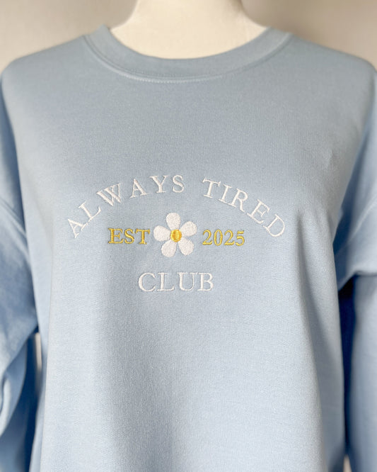Always Tired '25 Embroidered Crewneck
